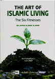 Front cover image of the book "The Art of Islamic Living: The Six Fitnesses", written by Dr. Ahmad al-Amiri"