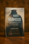 44 Ways to Manhood: Breaking Old Habits and Building New Personalities Based on Quran and Sunnah