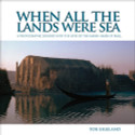 When All the Lands Were Sea A Photographic Journey into the Lives of the Marsh Arabs of Iraq