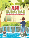 Abu Hurayrah and the Sunnah of Kindness to Animals