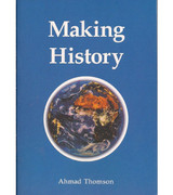 Making-History-by-Ahmad-Thomson