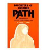 Daughters of Another Path: Experiences of American Women Choosing Islam book cover by Carol L. Anway