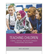 Front cover image of the book "Teaching Children: A Moral, Spiritual, and Holistic Approach to Educational Development", written by Ann El-Moslimany