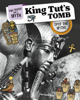 Front cover image of the book "King Tut's Tomb: Spot the Myths (Two Truths and a Myth)"