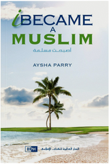 Front cover image of the book "I Became a Muslim", written by Aysha Parry