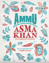 Front cover image of the book "Ammu: Indian Homecooking to Nourish Your Soul", written by Asma Khan