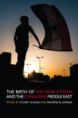 The Birth of the Arab  Citizen and the Changing  Middle East