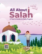All About Salah: A Child's Guide to Daily Prayers
