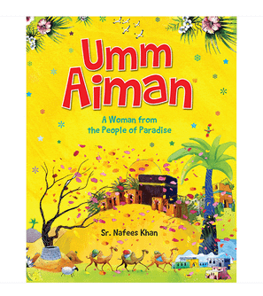 Umm Aiman A Woman from the People of Paradise Islamic biography book front cover by Sr. Nafees Khan