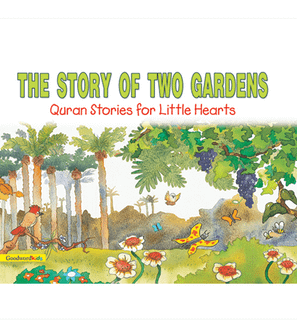 The Story of Two Gardens – Goodword Quran Stories for Little Hearts Paperback Book Cover by Saniyasnain Khan