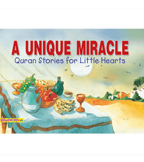A Unique Miracle – Goodword Quran Stories for Little Hearts Paperback Book Cover by Saniyasnain Khan
