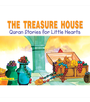 The Treasure House – Goodword Quran Stories for Little Hearts Children's Book Cover by Saniyasnain Khan