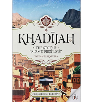 Khadijah--The-Story-Of-Islams-First-Lady