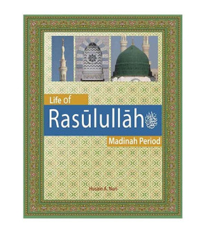 Life of Rasulullah Madinah Period book cover by Husain A. Nuri and Mansur Ahmad