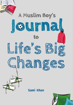 A Muslim Boy's Journal to Life's Big Changes