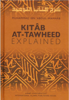 Front cover image of the book "Kitab at-Tawheed Explained written by Muhammad ibn Abdul- Wahhab"