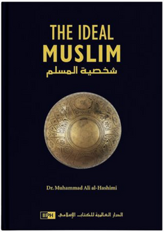 Front cover image of the book "The Ideal Muslim", written by Dr. M 'Ali al-Hashimi
