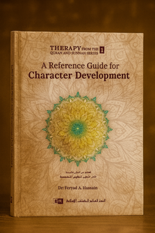 A Reference Guide for Character Development (Therapy from Quran and Sunnah-1)