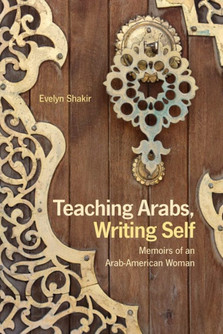 Teaching Arabs, Writing Self Memoirs of an Arab-American Woman