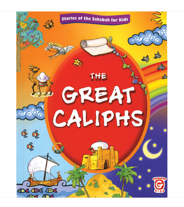 The Great Caliphs Islamic history book front cover from Stories of the Sahabah for Kids by Sr. Nafees Khan