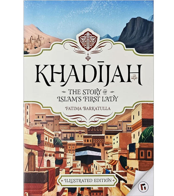 Khadijah--The-Story-Of-Islams-First-Lady