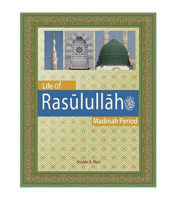 Life of Rasulullah Madinah Period book cover by Husain A. Nuri and Mansur Ahmad