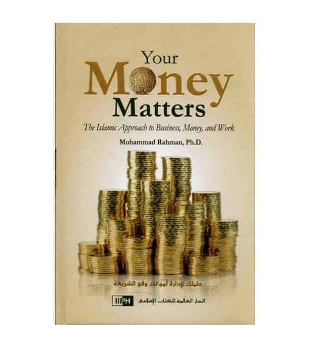 Your Money Matters The Islamic Approach to Business Money and Work book cover by Mohammad Rahman Ph.D.