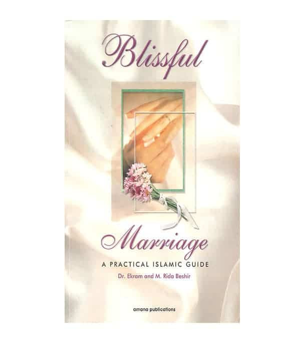 Blissful Marriage A Practical Islamic Guide book cover by Dr. Ekram Beshir and Dr. Mohammad Rida Beshir