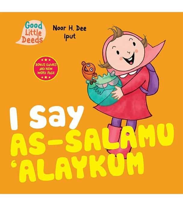 I Say As-salamu 'Alaykum (Good Little Deeds) board book front cover by Noor H. Dee