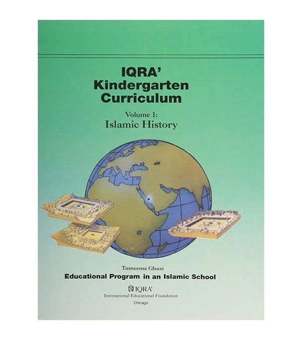 IQRA' Kindergarten Curriculum Islamic History Volume 1 hardcover by Tasneema K. Ghazi front cover