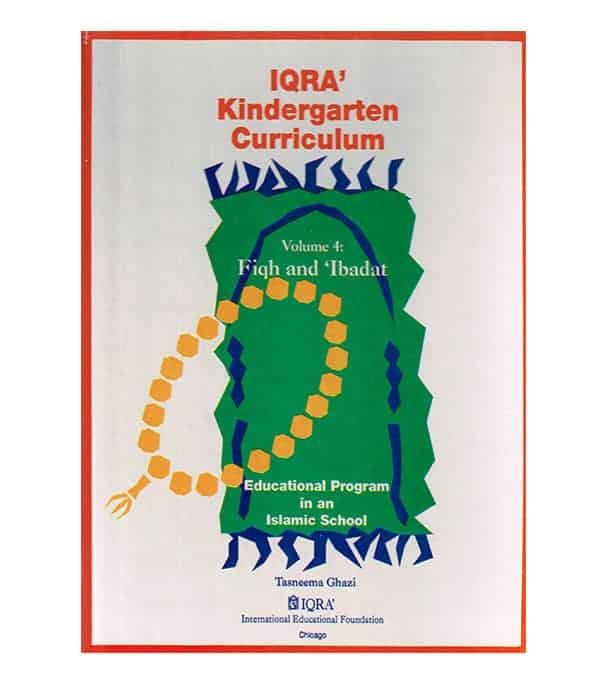 IQRA' Kindergarten Curriculum Fiqh and Ibadat Volume 4 hardcover by Tasneema K. Ghazi front cover