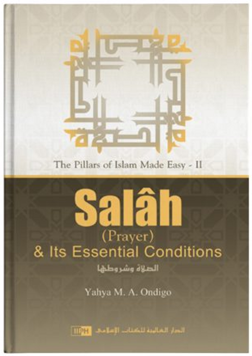 Front cover image of the book "Salah & Its Essential Conditions written by Yahya Ondigo"