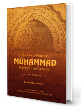 Front cover image of the book "The Life of Prophet Muhammad: Highlights and Lessons written by Dr. Mustafa as-Sibâ‘ie"