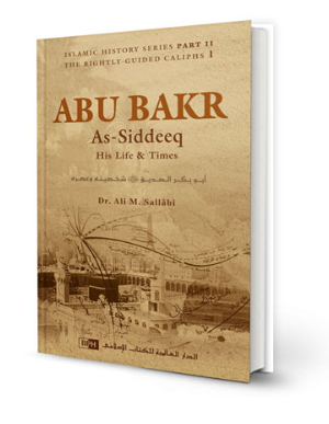 Front cover image of the book "Abu Bakr as-Siddeeq: His Life and Times, written by Dr. Ali M.Sallabi"