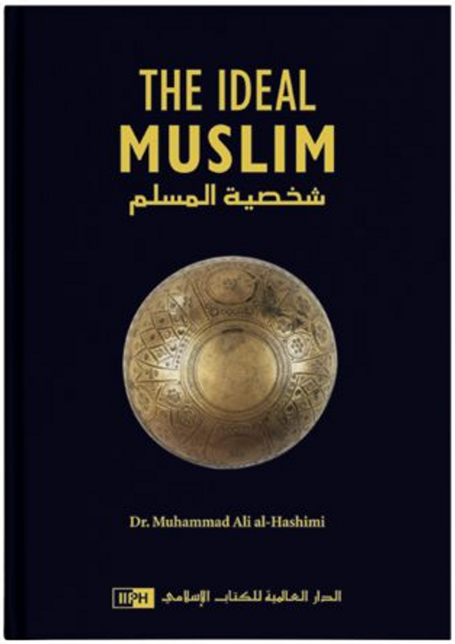 Front cover image of the book "The Ideal Muslim", written by Dr. M 'Ali al-Hashimi