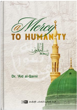 Front cover image of the book "A Mercy to Humanity", written by `A'id al-Qarni