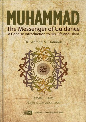 Front cover image of the book "Muhammad the Messenger of Guidance: A Concise Introduction to His Life and Islam", written by Dr. Ahmad M. Halimah