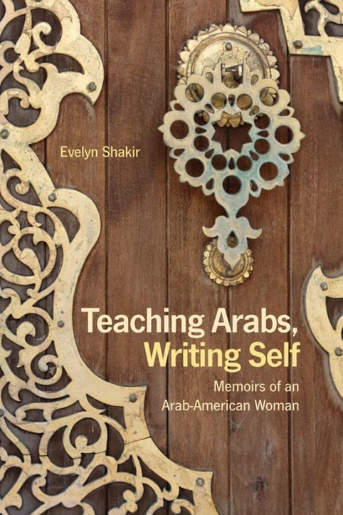 Teaching Arabs, Writing Self Memoirs of an Arab-American Woman