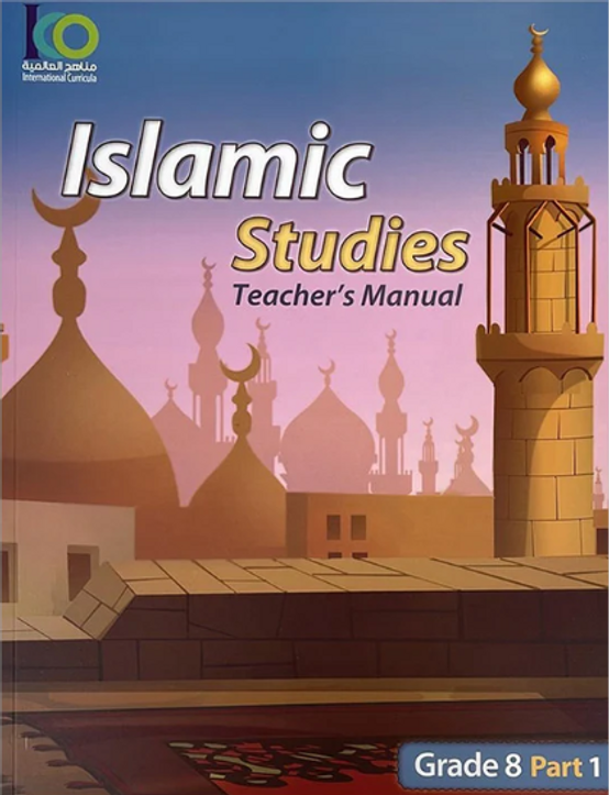 ICO Islamic Studies Teacher's Manual: Grade 8, Part 1