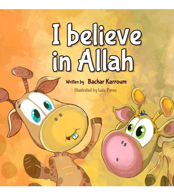 Believe in Allah book by Bachar Karroum illustrated by Luis Peres