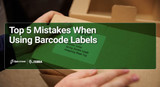 5 Top Mistakes When Using Barcode Labels (And How to Avoid Them)