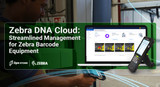 Zebra DNA Cloud: Streamlined Management for Zebra Barcode Equipment