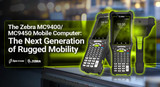The Zebra MC9400 / MC9450 Mobile Computer: The Next Generation of Rugged Mobility