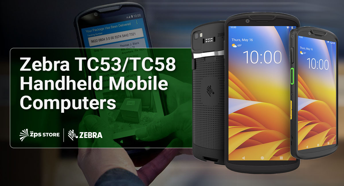 Zebra TC53 / TC58 Handheld Mobile Computers: Next-Generation