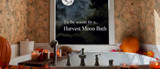 Harvest Moon Bath