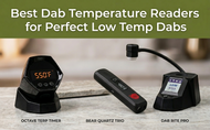 Best Dab Temperature Readers for Perfect Low Temp Dabs