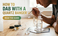 How to Dab with a Quartz Banger (2022 Version)