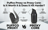Puffco Proxy vs Proxy Core: Is It Worth It & Does It Hit Harder?