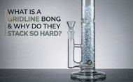 What Is a Gridline Bong & Why Do They Stack So Hard?