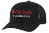 Men's We The People Follow Jesus Patriotic Christian Embroidered Mesh Back Trucker Hat